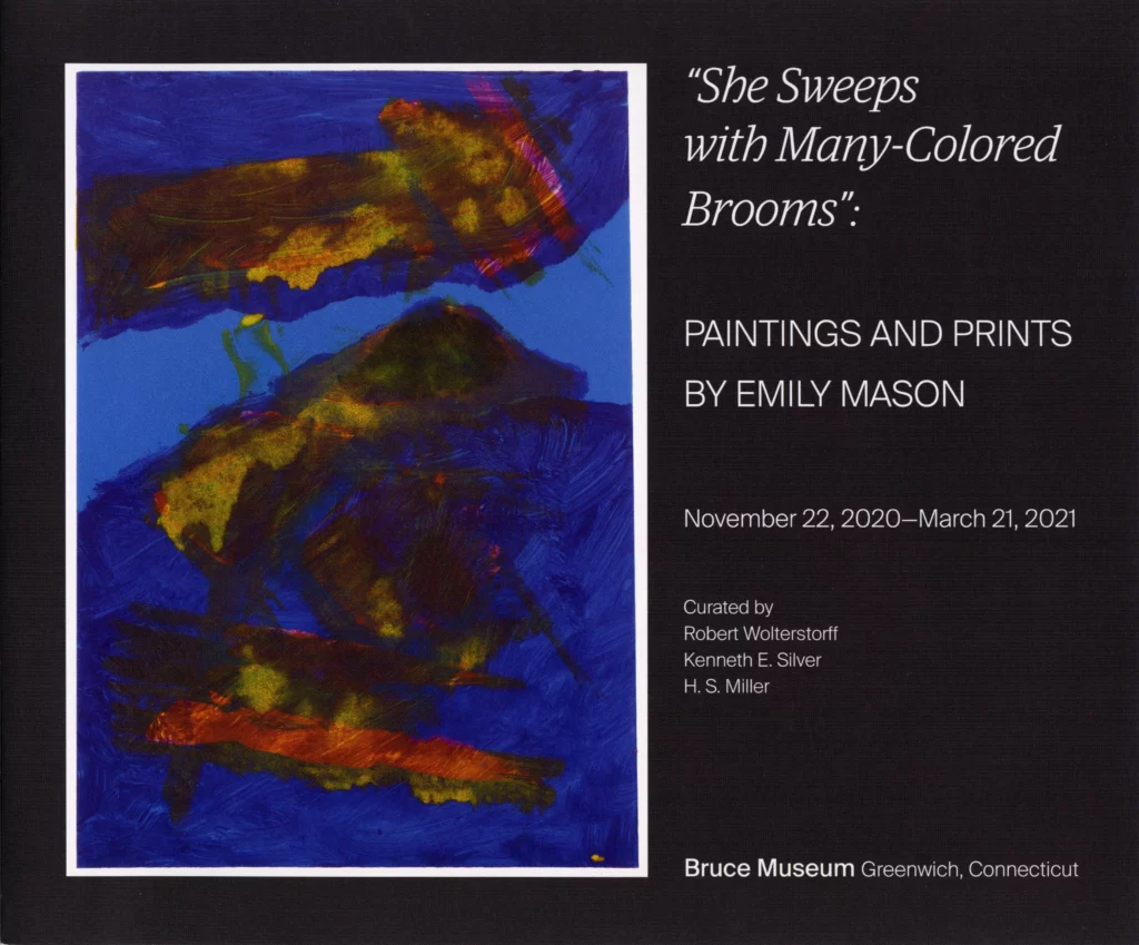 Cover of the exhibition catalog "She Sweeps with Many-Colored Brooms"; there is an abstract print on the left of deep blues and yellows, and on the right there is white text on a black background that reads: "Paintings and Prints by Emily Mason, November 22, 2020-March 21, 2021, Curated by Robert Wolterstorff, Kenneth Silver, and H.S. Miller, Bruce Museum, Greenwich, Connecticut